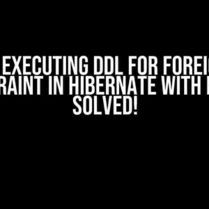 Error Executing DDL for Foreign Key Constraint in Hibernate with MySQL: Solved!