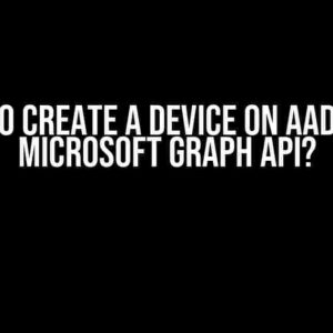 How to Create a Device on AAD Using Microsoft Graph API?