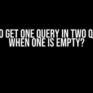 How to Get One Query in Two Queries When One is Empty?