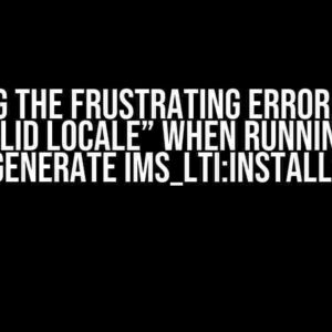 Solving the Frustrating Error: “:en is not a valid locale” when Running “rails generate ims_lti:install”