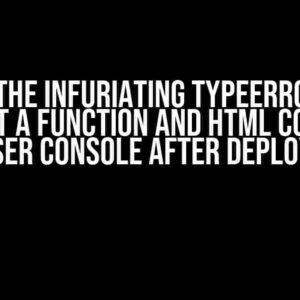 Solving the Infuriating TypeError: e.map is not a function and HTML Code in Browser Console After Deployment